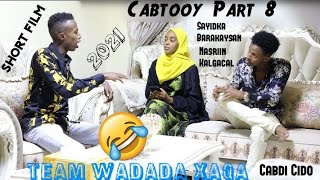 Short Film Cabtooy part 8 Nasriin Kalgacal Sayidka Barakaysan amp Cabdi Cido [upl. by Elyrad998]