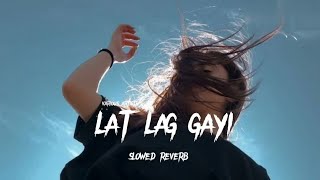 lat lag gayi  slowed  reverb  song  lofi song  Kaligoodgames [upl. by Iroc]