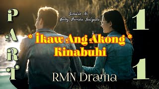 Ikaw Ang Akong Kinabuhi  RMN Drama Part 11 [upl. by Arquit]