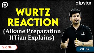 Wurtz Reaction in Organic Chemistry  Class 11  IIT JEE amp NEET  Vineet Khatri Sir  ATP STAR Kota [upl. by Troyes477]