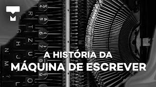 A história da máquina de escrever – História da Tecnologia [upl. by Cos]