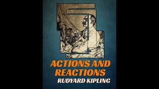 Actions And Reactions by Rudyard Kipling  Audiobook [upl. by Eckmann]