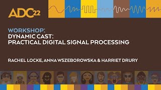 Practical Digital Signal Processing  Full Tutorial  Workshop  Dynamic Cast  ADC22 [upl. by Enelrae]