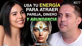 Cómo usar tu ENERGÍA para atraer ABUNDANCIA DINERO amp PAREJA  HARU ESCARCEGA  277 SINERGÉTICOS [upl. by Akenaj]