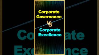 Corporate Governance vs Corporate Excellence [upl. by Yemac]