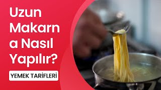 Uzun Makarna Nasıl Yapılır  Yemek Tarifleri [upl. by Ssenav]