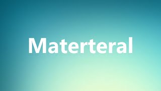 Materteral  Medical Meaning [upl. by Jacobsen]