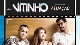 Vitinho  Atuação Clipe Oficial [upl. by Channa]