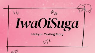 IwaOiSuga  Haikyuu Texting Story  Part 2 [upl. by Candyce]