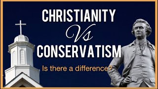 Christianity vs Conservatism [upl. by Rinum]