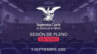 Sesión del Pleno de la SCJN 5 septiembre 2022 [upl. by Einavoj]