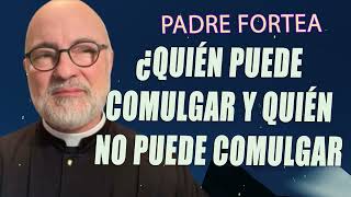 Padre Fortea  ¿Quién puede comulgar y quién no puede comulgar [upl. by Rebeh]