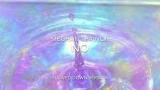 Meghan Trainor  NO Slowed down\\ [upl. by Ocinom]