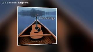 Canoesongs Volume I  quotLa vla mamiequot Tanglefoot [upl. by Ahsyas]