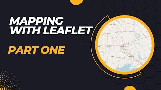 Mapping with Leaflet Part One [upl. by Aicital]