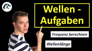 Wellen – Wellenlänge Frequenz Geschwindigkeiten berechnen  AUFGAGBEN [upl. by Anilam838]