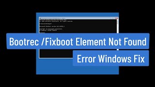 BOOTREC  FIXBOOT Element Not Found Error Windows Fix [upl. by Elletsirhc798]