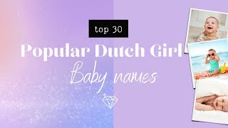 TOP 30 MOST POPULAR DUTCH GIRL NAMES  Top 30 populaire meisjesnamen in Nederland 2022 [upl. by Irrok841]