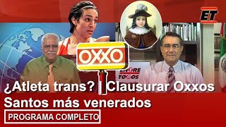 01 agosto  ¿Atleta trans  Clausurar Oxxos  Santos más venerados [upl. by Gasper]