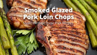 Smoked Glazed Pork Loin Chops Recipe [upl. by Misha735]