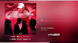 Miguel Cabrera  Mi Suerte Audio Oficial [upl. by Senn]