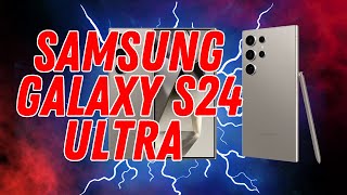 Samsung Galaxy S24 Ultra The Ultimate Flagship of 2024 [upl. by Standush]