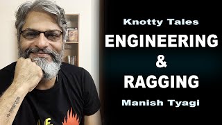 Engineering amp Ragging  Knotty Tales by Manish Tyagi [upl. by Arhas]