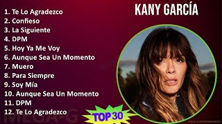 K a n y G a r c í a MIX Sus Mejores Éxitos T11  2000s Music  Top Latin Pop Latin Music [upl. by Odrawde]