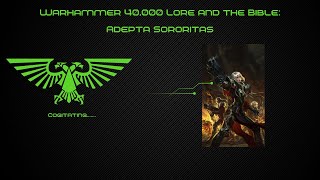 Adepta Sororitas Sisters of Battle  Warhammer 40k Lore and the Bible [upl. by Frohman607]