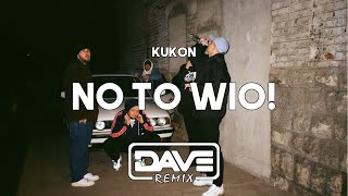 Kukon  No To Wio  Dave Remix [upl. by Basilio255]