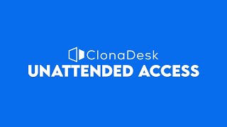 Explore ClonaDesk Unattended Access Feature for Independent Remote Access [upl. by Reinhardt]