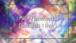 Mili  Flowerworks Seamless 1 Hour [upl. by Nylekoorb]