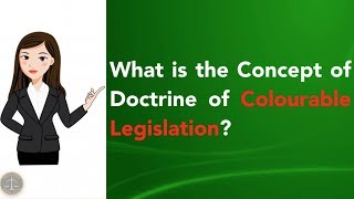 What is Meaning of Doctrine of Colourable Legislation [upl. by Laural370]