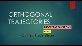 ORTHOGONAL TRAJECTORIES  IMPORTANT QUESTION  GE 3 DIFFERENTIAL EQUATION  12  DSC [upl. by Durwood]