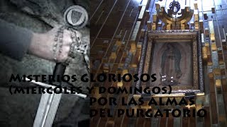 MISTERIOS GLORIOSOS POR LAS ALMAS DEL PURGATORIO Y POR TIEN DIVINA VOLUNTAD [upl. by Christos403]