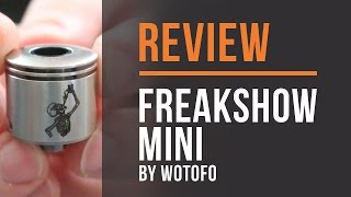 Freakshow Mini RDA By Wotofo Review [upl. by Charin]