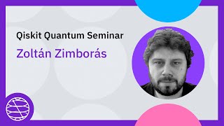 Probleminformed Graphical Quantum Generative Learning  Qiskit Quantum Seminar with Zoltán Zimborás [upl. by Okoy494]