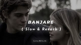 Banjare   Slowed  Reverb  Ek Villain [upl. by Davy]