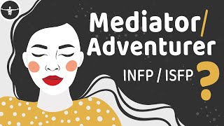 How To Tell A Mediator  INFP  and Adventurer  ISFP  Apart [upl. by Olrac650]