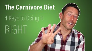 The Carnivore Diet 4 Keys to Doing it Right 2019 [upl. by Siward940]