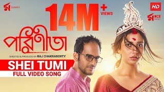 Shei Tumi  সেই তুমি  Full Video Song  Parineeta  Arko  Subhashree  Ritwick  Raj Chakraborty [upl. by Goldenberg]