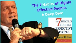 The 7 Habits of Highly Effective People A Deep Dive [upl. by Naimaj298]