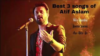 Atif Aslam 3 best songs [upl. by Elocin]