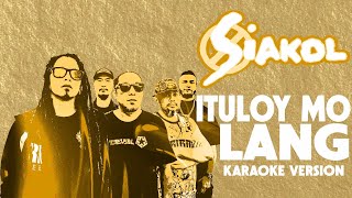 ITULOY MO LANG  SIAKOL Karaoke Version [upl. by Mano]