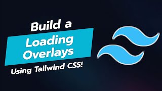 Create Stunning Loading Overlays with Tailwind CSS 🎨⏳ [upl. by Hairam]