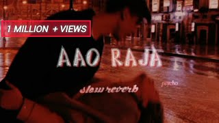 Aao Raja Slow Reverb  Yo Yo Honey Singh  chitrangada  Neha Kakkar  Gabbar is back [upl. by Zosema]