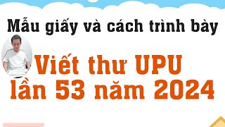 Mẫu giấy và cách trình bày viết thư UPU lần 53 năm 2024 [upl. by Chi]