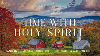 Time With Holy Spirit Instrumental Worship amp Prayer Music With Scriptures amp Autumn🍁CHRISTIAN piano [upl. by Latham]