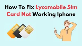 How to Fix Lycamobile Sim Card Not Working Iphone [upl. by Tsepmet]