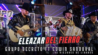 Eleazar del Fierro Grupo Decreto Ft Los Viejones De Linares de Edwin Sandoval [upl. by Sueahccaz]